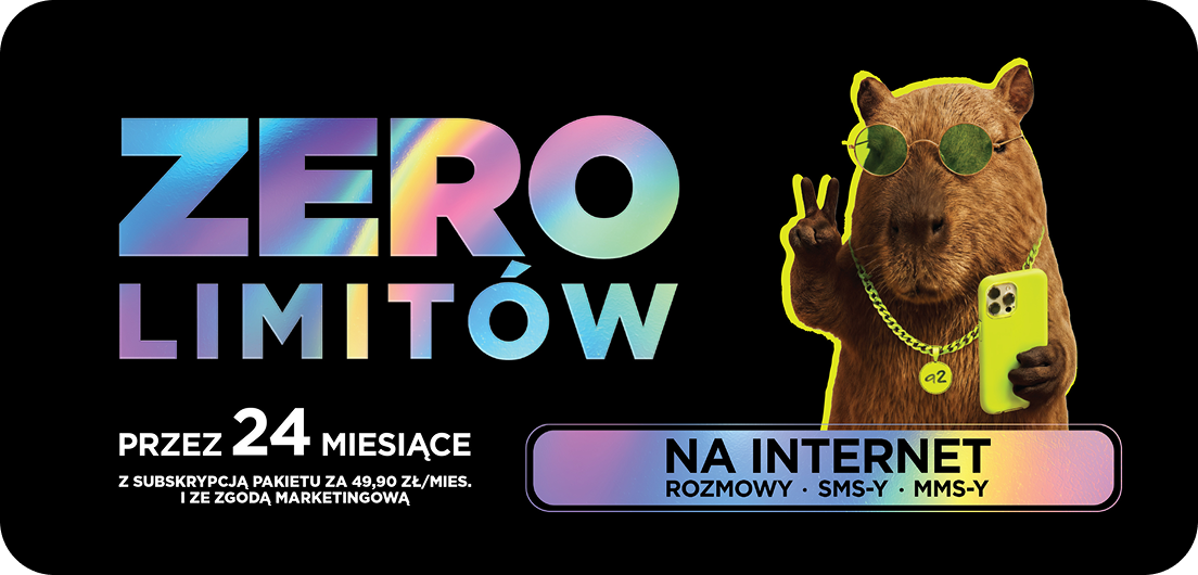 Zero limitów przez 24 miesiące z subskrypcją pakietu za 49,90 zł/mies. i ze zgodą marketingową